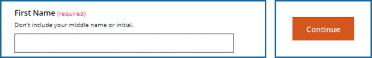 Screenshot of the myCalPERS Identify Yourself page. The First Name form field is shown, and lets users know not to include a middle name or initial. After users complete the rest of the required form fields on the page, select Continue.